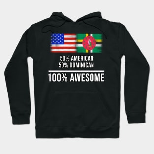 50% American 50% Dominican 100% Awesome - Gift for Dominican Heritage From Dominica Hoodie